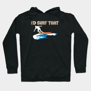 I’d Surf That Tropical Surfing Design Hoodie